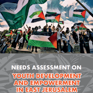 Needs Assessment on Youth Development and Empowerment in East Jerusalem