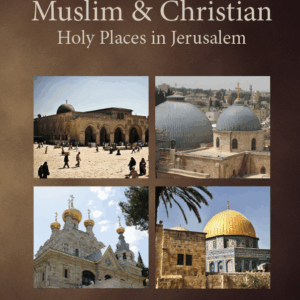 A Guide to Muslim & Christian Holy Places in Jerusalem