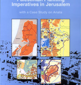 Palestinian Planning Imperatives in Jerusalem – With a Case Study on Anata (PASSIA Arab Jerusalem Rehabilitation Project)
