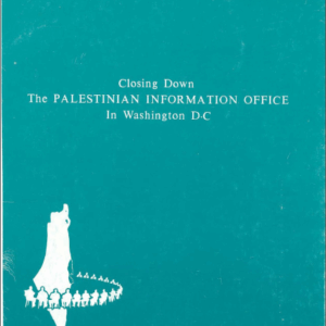 Closing Down the Palestinian Information Office in Washington D.C. - A Documentation File