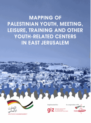 Mapping of Palestinian Youth, Meeting, Leisure, Training and Other Youth-Related Centers in East Jerusalem