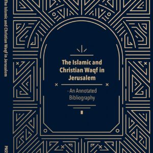 The Islamic and Christian Waqf in Jerusalem - An Annotated Bibliography