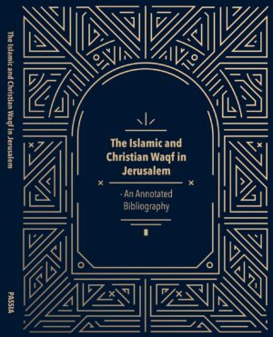 The Islamic and Christian Waqf in Jerusalem - An Annotated Bibliography